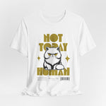 The NOT TODAY t-shirt in White — pure canvas, pure feline annoyance.