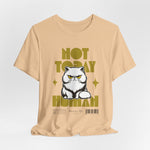 The NOT TODAY t-shirt in Sand Dune — desert calm with zero tolerance.