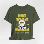 The NOT TODAY t-shirt in Military Green — tactical sass for the grumpy elite.