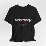 The NO MERCY t-shirt in Black — where compassion ends, clarity begins.