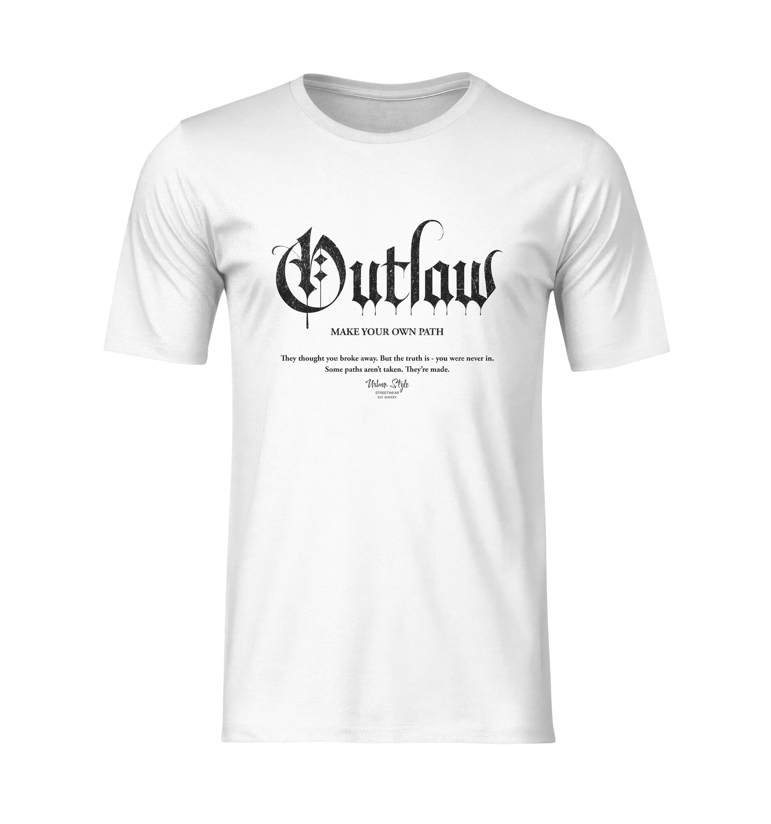 The Outlaw t-shirt in white — bold gothic typography with the phrase “Make Your Own Path” centered across the chest, captured in a clean, isolated product view.