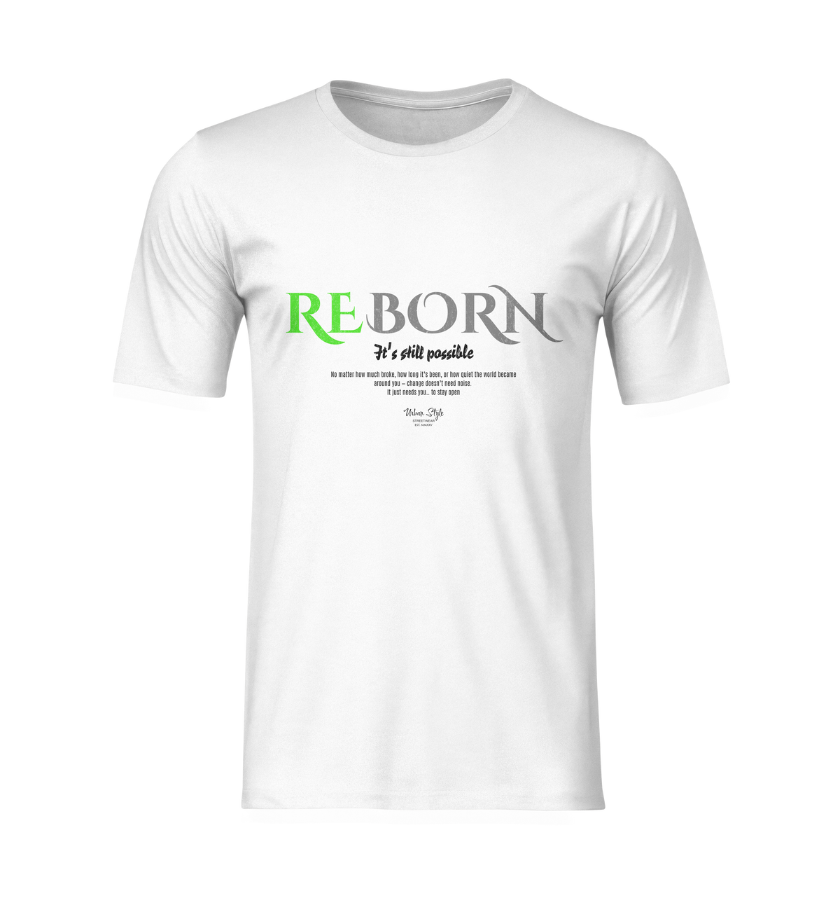 The REBORN t-shirt in white — clean, centered view showcasing the bold green “RE” and silver “BORN” text with an uplifting message beneath: “It’s still possible.” Ideal for highlighting the design in your store.