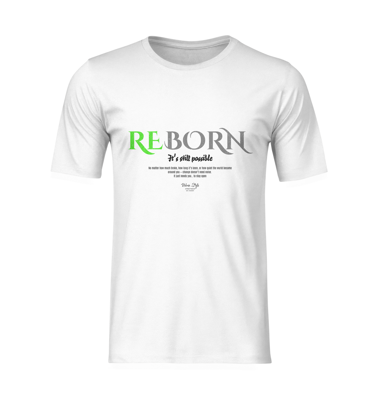 The REBORN t-shirt in white — clean, centered view showcasing the bold green “RE” and silver “BORN” text with an uplifting message beneath: “It’s still possible.” Ideal for highlighting the design in your store.